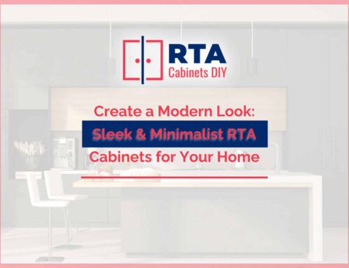 Create a Modern Look: Sleek & Minimalist RTA Cabinets for Your Home