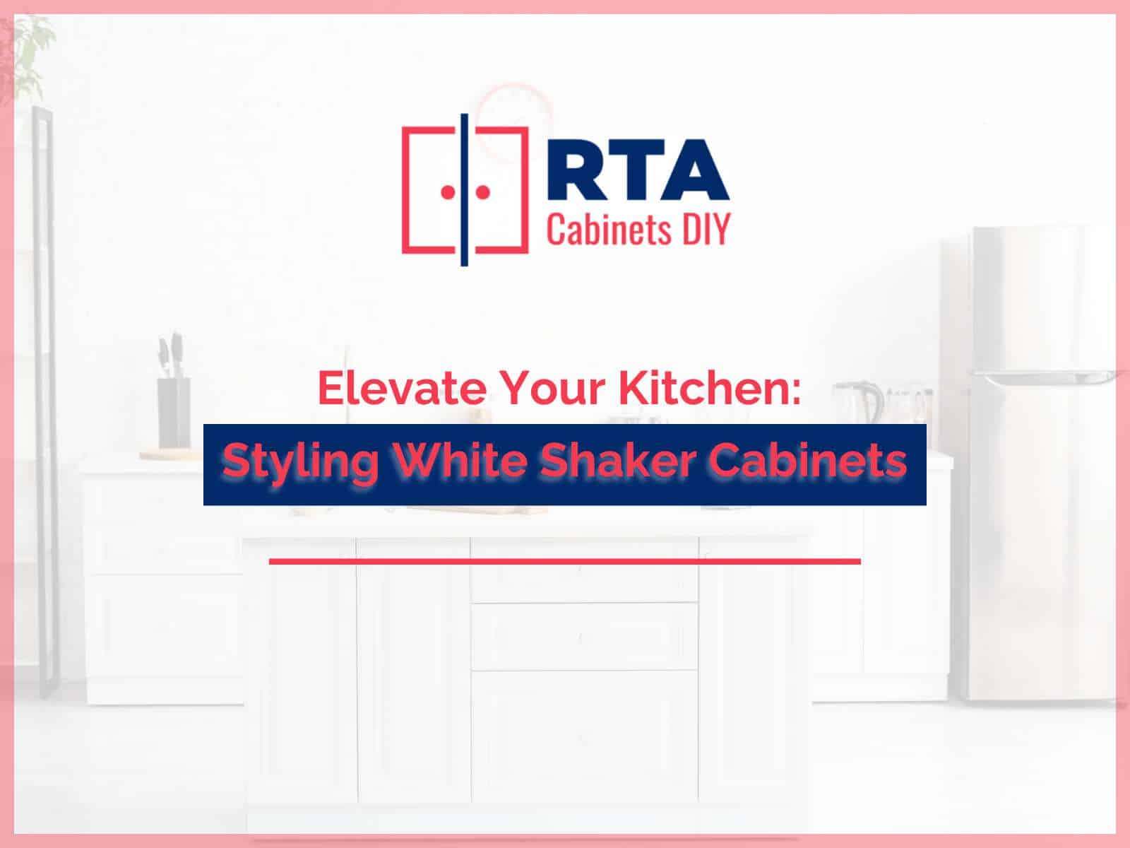 Elevate Your Kitchen: Styling White Shaker Cabinets