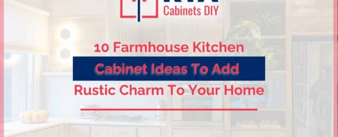 10 Farmhouse Kitchen Cabinet Ideas To Add Rustic Charm To Your Home